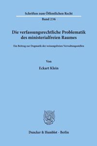 Die Verfassungsrechtliche Problematik Des Ministerialfreien Raumes