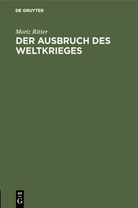 Der Ausbruch Des Weltkrieges