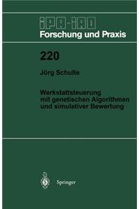 Werkstattsteuerung Mit Genetischen Algorithmen Und Simulativer Bewertung