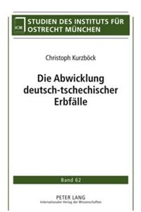 Die Abwicklung Deutsch-Tschechischer Erbfaelle