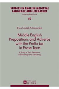 Middle English Prepositions and Adverbs with the Prefix be- in Prose Texts