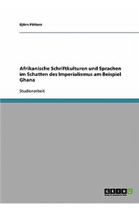 Afrikanische Schriftkulturen und Sprachen im Schatten des Imperialismus am Beispiel Ghana