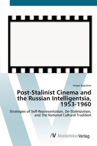 Post-Stalinist Cinema and the Russian Intelligentsia, 1953-1960