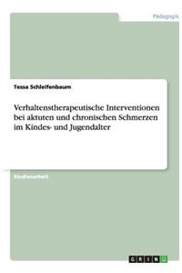 Verhaltenstherapeutische Interventionen bei aktuten und chronischen Schmerzen im Kindes- und Jugendalter