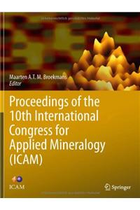 Proceedings of the 10th International Congress for Applied Mineralogy (Icam)