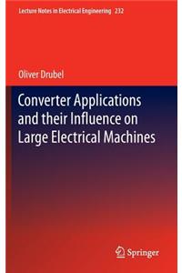 Converter Applications and their Influence on Large Electrical Machines