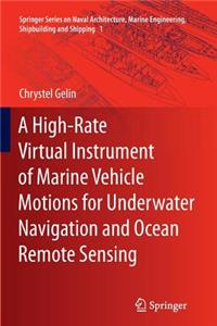 A High-Rate Virtual Instrument of Marine Vehicle Motions for Underwater Navigation and Ocean Remote Sensing