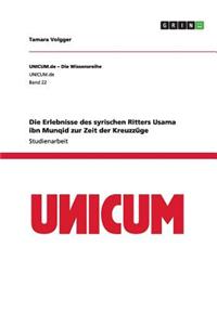 Die Erlebnisse des syrischen Ritters Usama ibn Munqid zur Zeit der Kreuzzüge