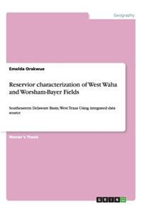 Reservior characterization of West Waha and Worsham-Bayer Fields