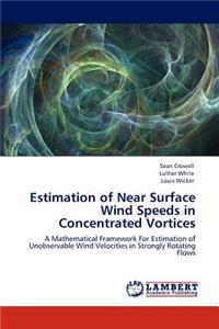 Estimation of Near Surface Wind Speeds in Concentrated Vortices