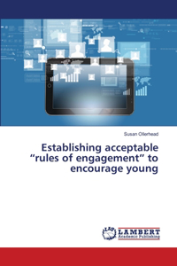 Establishing acceptable rules of engagement to encourage young