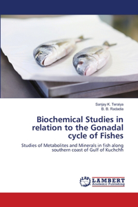 Biochemical Studies in relation to the Gonadal cycle of Fishes