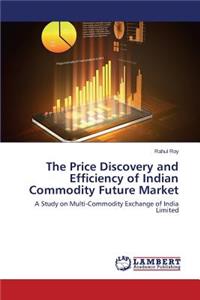 Price Discovery and Efficiency of Indian Commodity Future Market