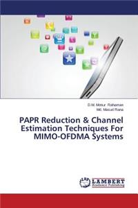 Papr Reduction & Channel Estimation Techniques for Mimo-Ofdma Systems
