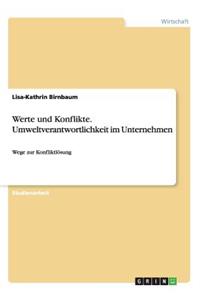 Werte und Konflikte. Umweltverantwortlichkeit im Unternehmen