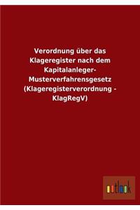 Verordnung über das Klageregister nach dem Kapitalanleger- Musterverfahrensgesetz (Klageregisterverordnung - KlagRegV)