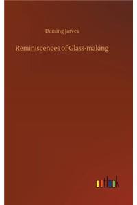 Reminiscences of Glass-making