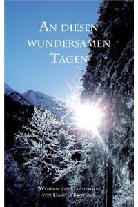 An diesen wundersamen Tagen