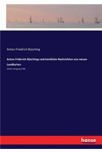 Anton Friderich Büschings wöchentliche Nachrichten von neuen Landkarten