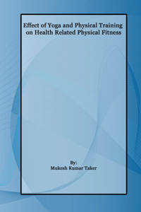 Effect of Yoga and Physical Training on Health Related Physical Fitness