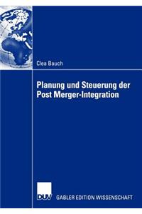 Planung Und Steuerung Der Post Merger-Integration