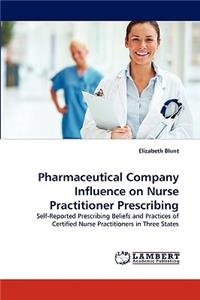 Pharmaceutical Company Influence on Nurse Practitioner Prescribing