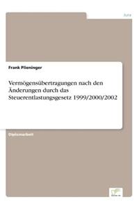 Vermögensübertragungen nach den Änderungen durch das Steuerentlastungsgesetz 1999/2000/2002