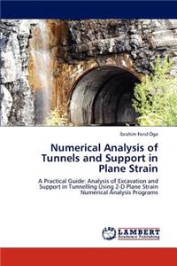 Numerical Analysis of Tunnels and Support in Plane Strain