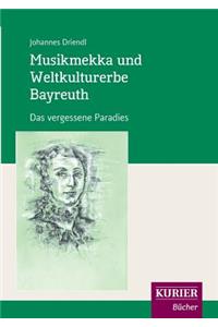 Musikmekka Und Weltkulturerbe Bayreuth