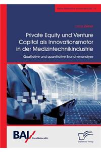 Private Equity und Venture Capital als Innovationsmotor in der Medizintechnikindustrie. Qualitative und quantitative Branchenanalyse