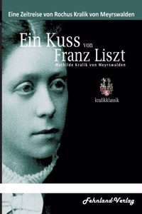 Kuss von Franz Liszt. Mathilde Kralik von Meyrswalden