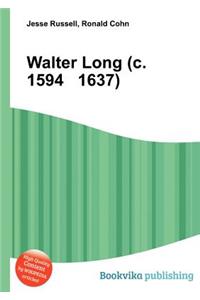 Walter Long (C. 1594 1637)