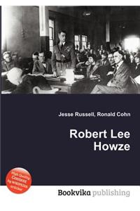 Robert Lee Howze