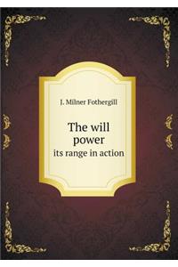 The Will Power Its Range in Action