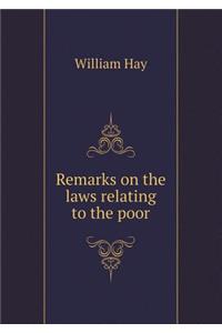 Remarks on the Laws Relating to the Poor