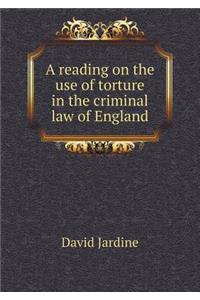 A reading on the use of torture in the criminal law of England