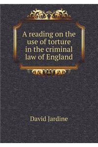 A Reading on the Use of Torture in the Criminal Law of England