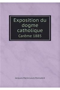 Exposition Du Dogme Catholique Carème 1885