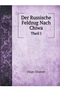 Der Russische Feldzug Nach Chiwa Theil I