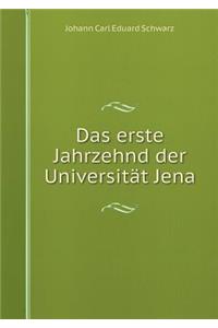 Das erste Jahrzehnd der Universität Jena