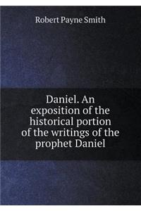 Daniel. An exposition of the historical portion of the writings of the prophet Daniel