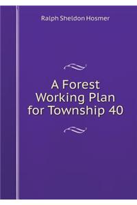 A Forest Working Plan for Township 40