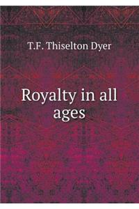 Royalty in All Ages