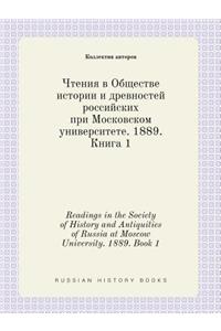 Readings in the Society of History and Antiquities of Russia at Moscow University. 1889. Book 1