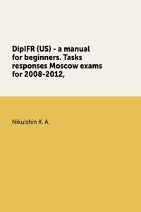 DipIFR (US) - a manual for beginners. Tasks responses Moscow exams for 2008-2012,