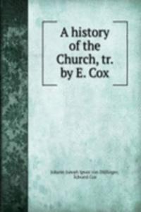 history of the Church, tr. by E. Cox