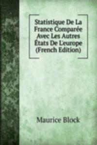 Statistique De La France Comparee Avec Les Autres Etats De L'europe (French Edition)