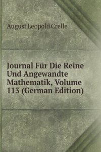 Journal Fur Die Reine Und Angewandte Mathematik, Volume 113 (German Edition)