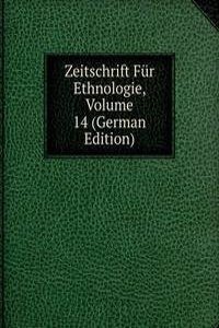 Zeitschrift Fur Ethnologie, Volume 14 (German Edition)