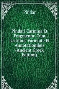 Pindari Carmina Et Fragmenta: Cum Lectionis Varietate Et Annotationibus (Ancient Greek Edition)